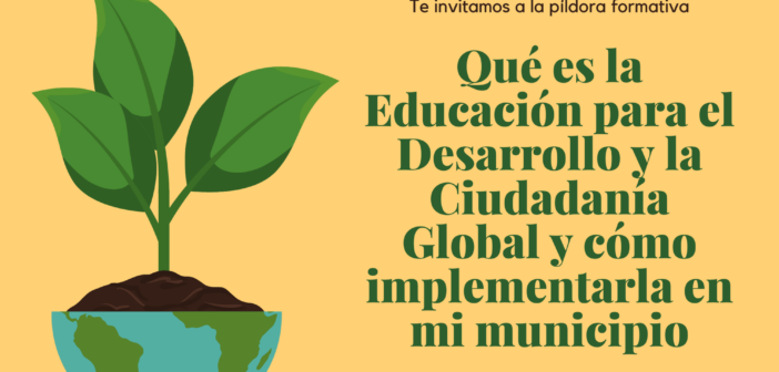 Píldora de formación: Qué es la Educación para el Desarrollo y la Ciudadanía Global y cómo implementarla en mi municipio